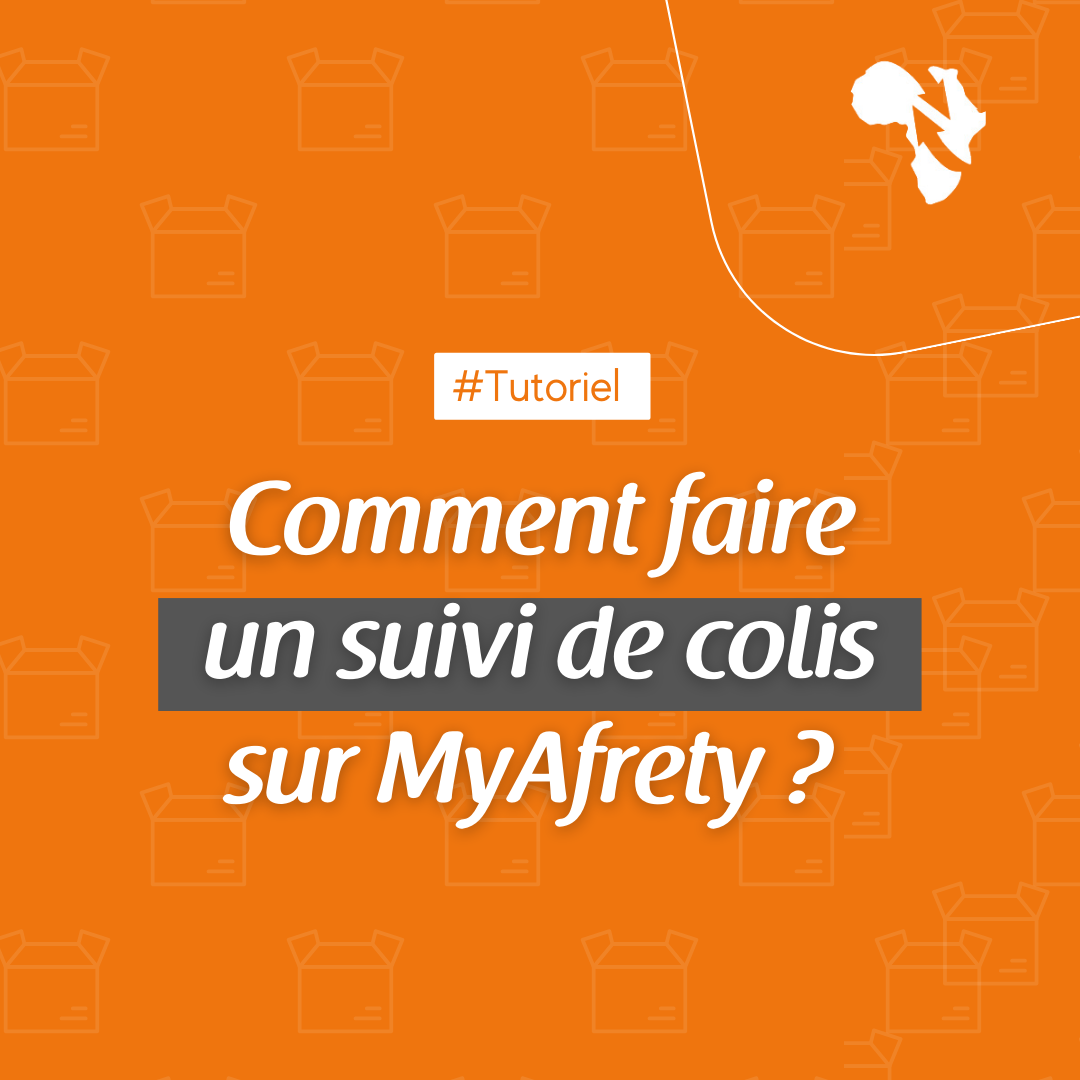 Le blog Guide pour les débutants n°4 Comment suivre son colis sur MyAfrety